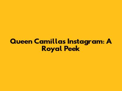 Queen Camilla's Instagram: A Royal Peek