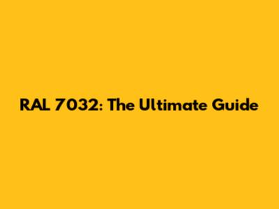 RAL 7032: The Ultimate Guide
