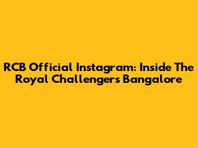RCB Official Instagram: Inside The Royal Challengers Bangalore