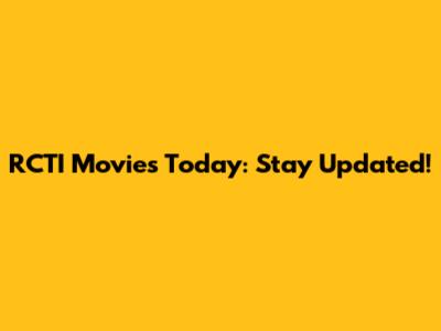 RCTI Movies Today: Stay Updated!