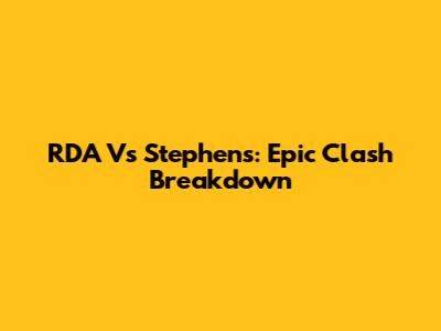 RDA Vs Stephens: Epic Clash Breakdown