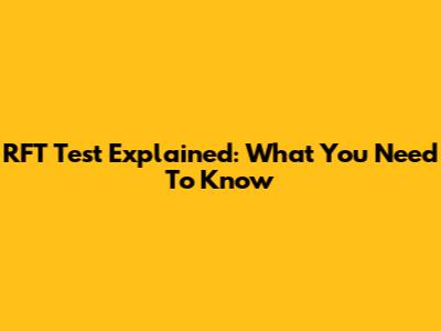 RFT Test Explained: What You Need To Know