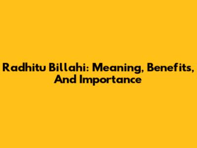 Radhitu Billahi: Meaning, Benefits, And Importance