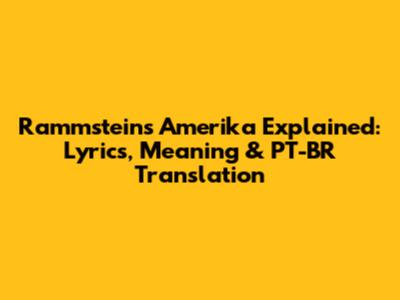 Rammstein's "Amerika" Explained: Lyrics, Meaning & PT-BR Translation
