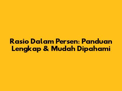 Rasio Dalam Persen: Panduan Lengkap & Mudah Dipahami