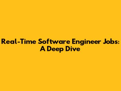 Real-Time Software Engineer Jobs: A Deep Dive