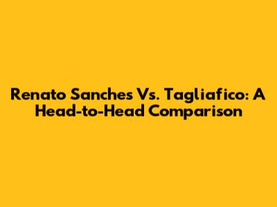 Renato Sanches Vs. Tagliafico: A Head-to-Head Comparison
