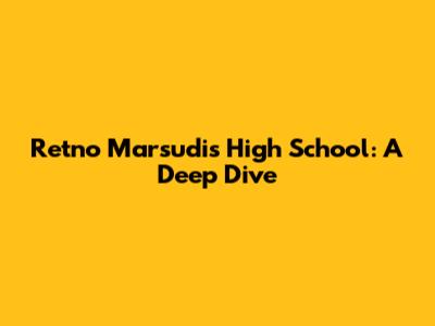 Retno Marsudi's High School: A Deep Dive