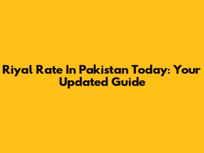 Riyal Rate In Pakistan Today: Your Updated Guide