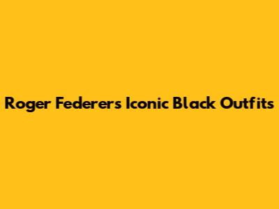 Roger Federer's Iconic Black Outfits