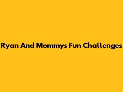 Ryan And Mommy's Fun Challenges
