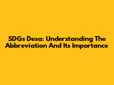 SDGs Desa: Understanding The Abbreviation And Its Importance