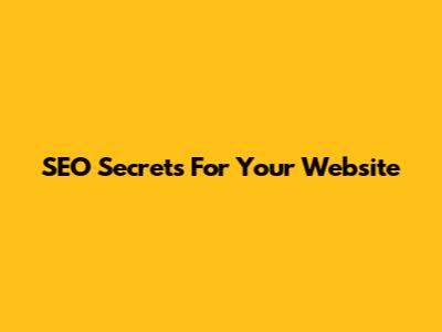 SEO Secrets For Your Website