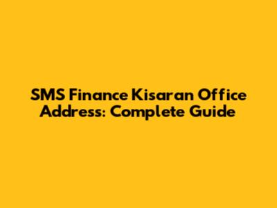 SMS Finance Kisaran Office Address: Complete Guide