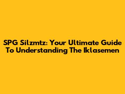 SPG Silzmtz: Your Ultimate Guide To Understanding The Iklasemen