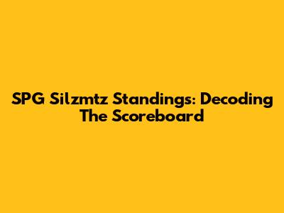 SPG Silzmtz Standings: Decoding The Scoreboard