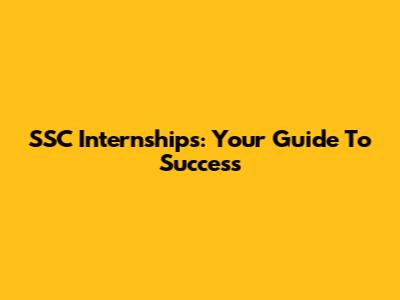 SSC Internships: Your Guide To Success