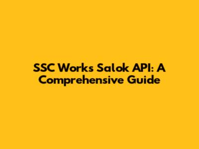 SSC Works Salok API: A Comprehensive Guide