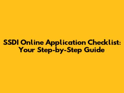 SSDI Online Application Checklist: Your Step-by-Step Guide