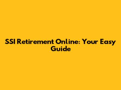SSI Retirement Online: Your Easy Guide