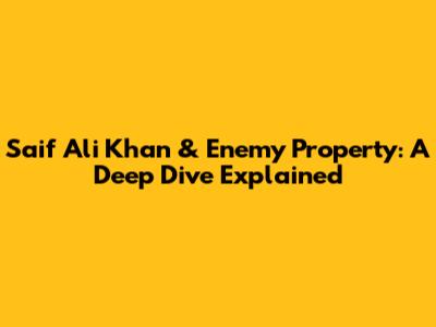 Saif Ali Khan & Enemy Property: A Deep Dive Explained