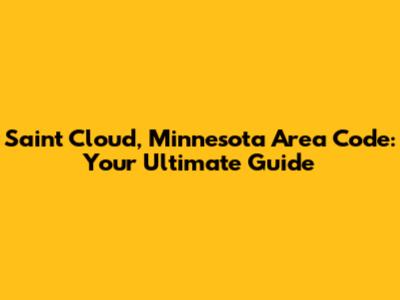 Saint Cloud, Minnesota Area Code: Your Ultimate Guide
