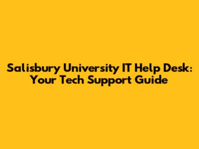 Salisbury University IT Help Desk: Your Tech Support Guide