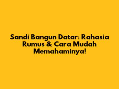 Sandi Bangun Datar: Rahasia Rumus & Cara Mudah Memahaminya!