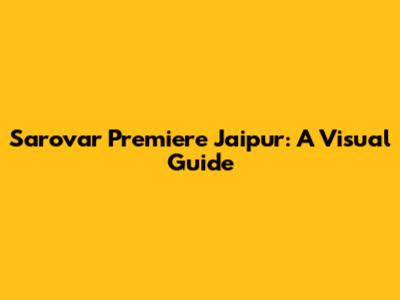 Sarovar Premiere Jaipur: A Visual Guide