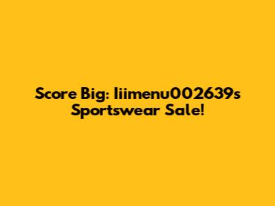 Score Big: Iiimenu002639's Sportswear Sale!