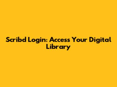Scribd Login: Access Your Digital Library