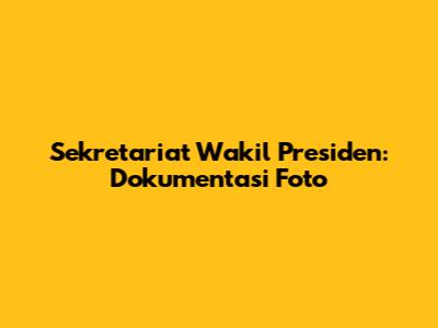 Sekretariat Wakil Presiden: Dokumentasi Foto