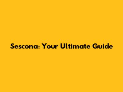 Sescona: Your Ultimate Guide
