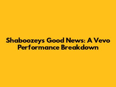 Shaboozey's "Good News": A Vevo Performance Breakdown
