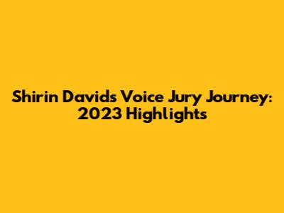 Shirin David's Voice Jury Journey: 2023 Highlights