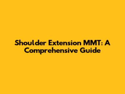 Shoulder Extension MMT: A Comprehensive Guide