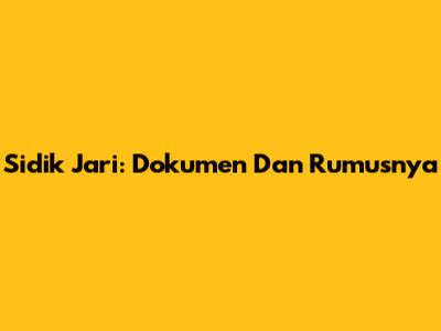 Sidik Jari: Dokumen Dan Rumusnya
