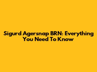 Sigurd Agersnap BRN: Everything You Need To Know