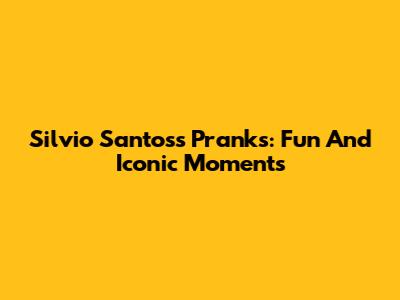 Silvio Santos's Pranks: Fun And Iconic Moments
