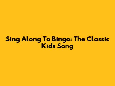 Sing Along To "Bingo": The Classic Kids' Song