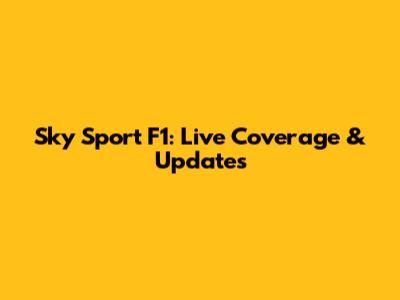 Sky Sport F1: Live Coverage & Updates