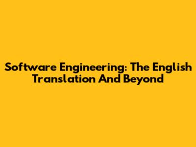 Software Engineering: The English Translation And Beyond