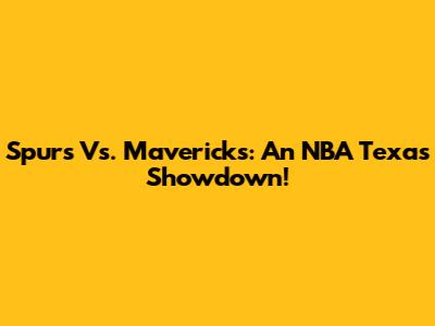 Spurs Vs. Mavericks: An NBA Texas Showdown!