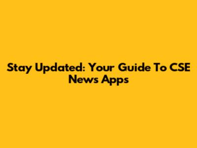 Stay Updated: Your Guide To CSE News Apps