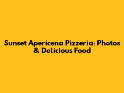 Sunset Apericena Pizzeria: Photos & Delicious Food