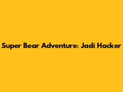 Super Bear Adventure: Jadi Hacker
