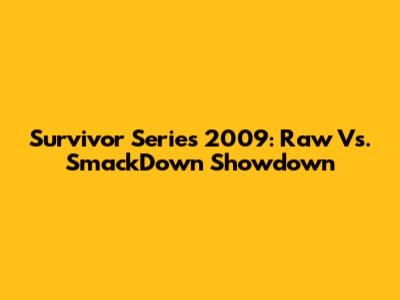 Survivor Series 2009: Raw Vs. SmackDown Showdown