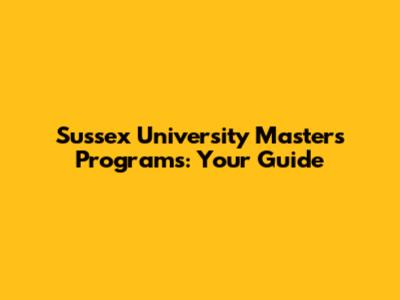 Sussex University Master's Programs: Your Guide