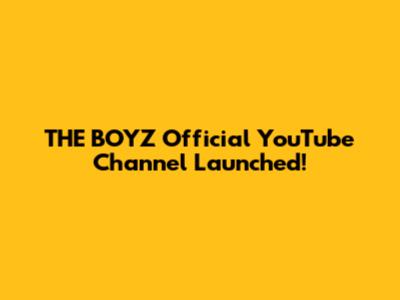 THE BOYZ Official YouTube Channel Launched!