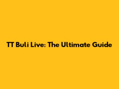 TT Buli Live: The Ultimate Guide